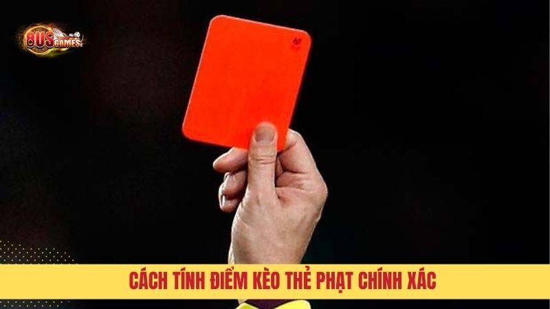 Cách tính kèo cược thẻ phạt chính xác cho người mới