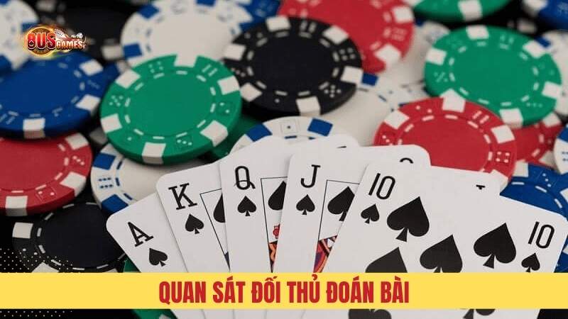 Kinh nghiệm quan sát đối thủ đoán bài